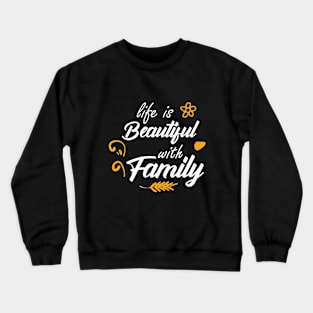 life is beautiful with family typography Crewneck Sweatshirt